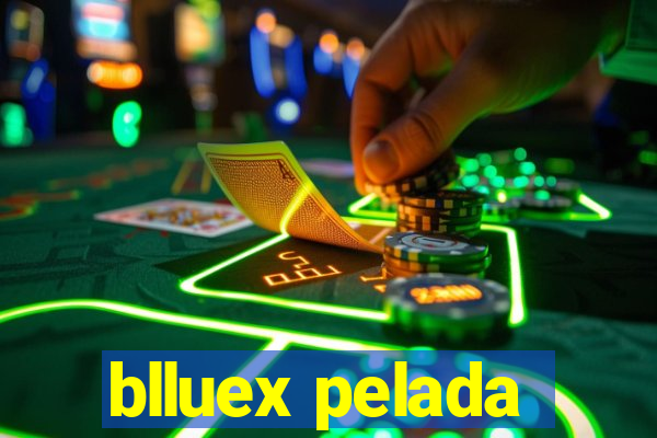 blluex pelada